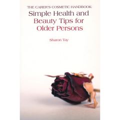The Carer's Cosmetic Handbook: Simple Health and Beauty Tips for Older Persons - Book